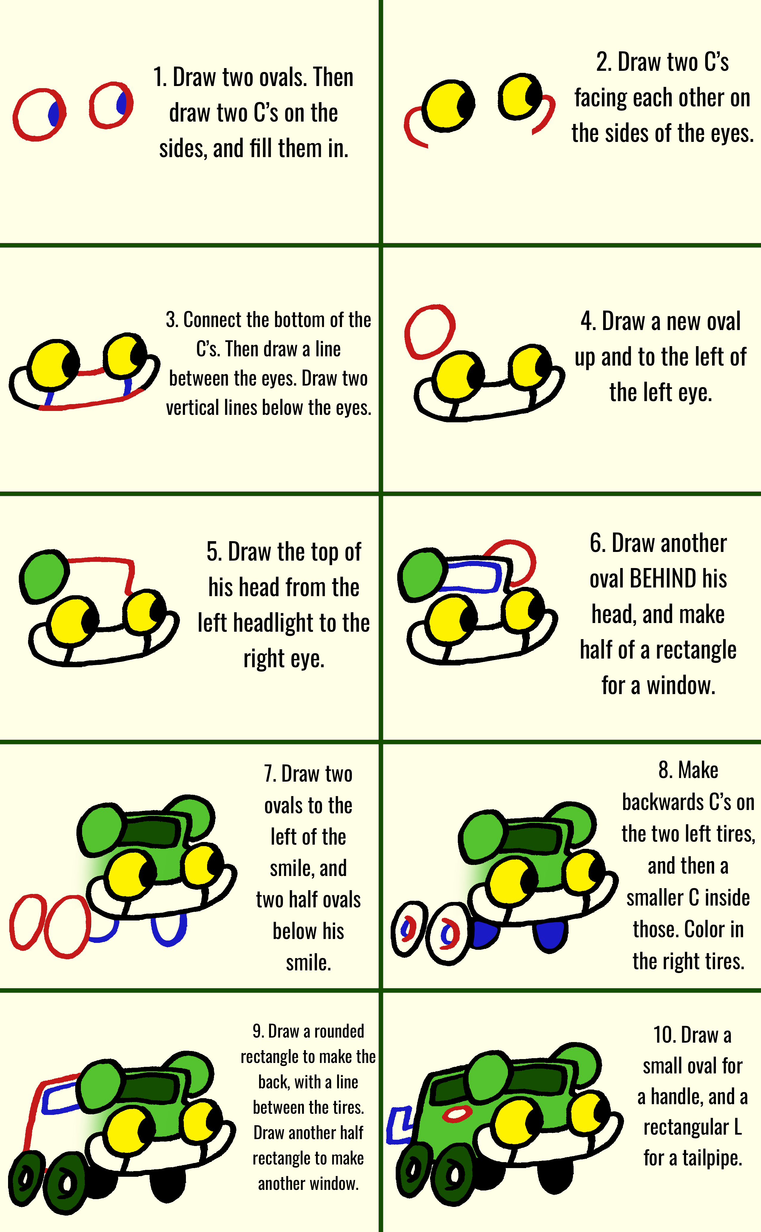 A step-by-step guide on how to draw Aroostook. Draw two circles with two semicircles inside, then fill in the semicircles. The draw two C's facing each other touching the eyes. Connect the bottoms of the C's and draw a line between the eyes. Draw an oval up and to the left of the left eye. Then draw the top of the head and add a rectangle window. Then add part of another oval behind the head. Then draw two ovals to the left of the left eye and two partial ovals below the smile. Draw backwards C's in the left ovals with another C inside. Fill in the right tires. Draw the back, including a line under the tires. Draw a rectangle window. Draw a small oval below the window for a handle and a rectangular L behind the back for the tailpipe.